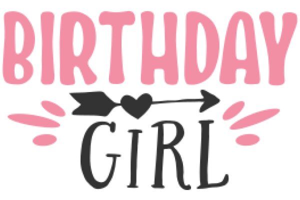 Birthday Girl: A Celebration of Love and Friendship
