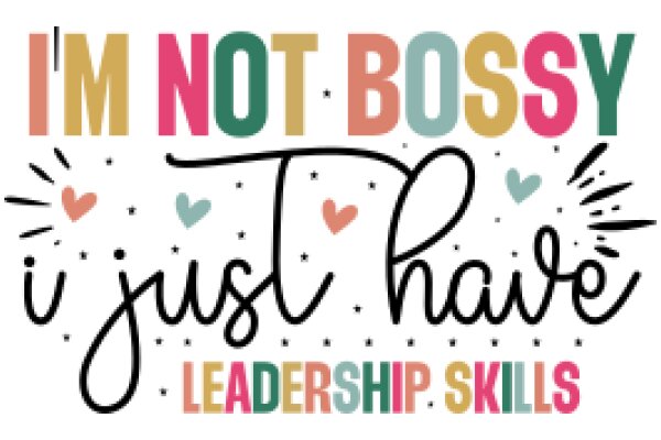 I'm Not Bossy, I Just Have Leadership Skills: A Playful Take on Empowering Women in Leadership Roles