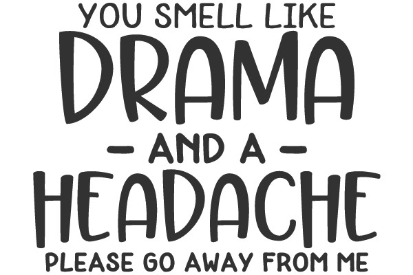 Disturbingly Honest: The Drama and Headache Effect