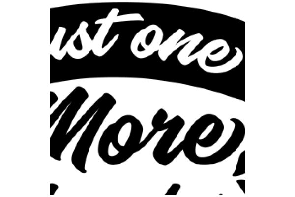 Stylish Sign with the Words 'Just One More' in a Curved Design