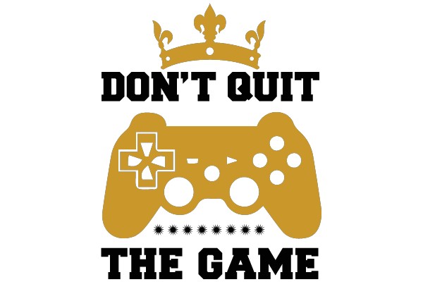Don't Quit The Game
