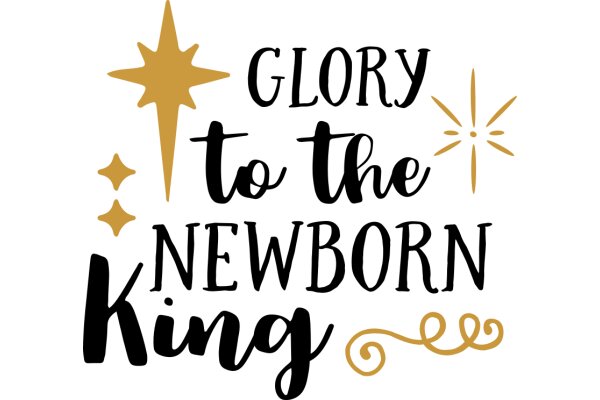Glory to the Newborn King: A Celebratory Message