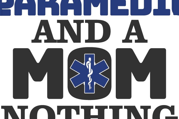 I'm a Paramedic and a Mom, Nothing Scares Me
