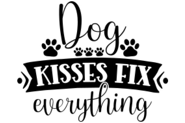 Dog's Kisses Fix Everything: A Playful Sign for a Pet-Friendly Business