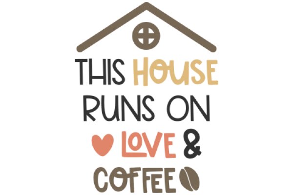 This House Runs on Love & Coffee: A Cozy Home Awaits