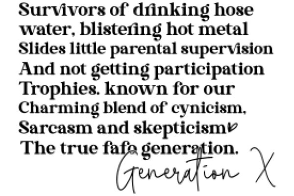 Survivors of Drinking Hose Water, Blistering Hot Metal Slides, and Not Getting Participation Trophies: The True Fate of Cynicism and Sarcasm.