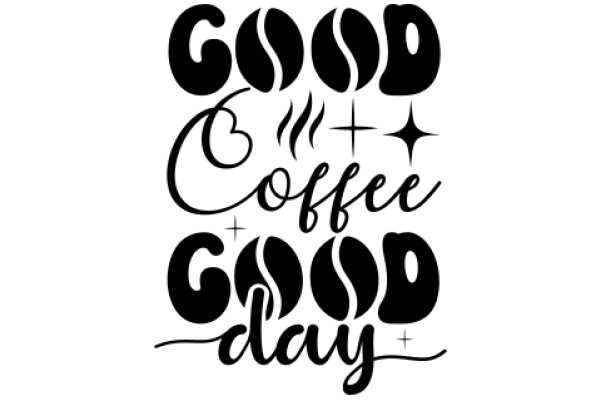 Good Mood, Good Coffee, Good Day