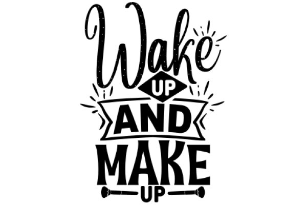 Wake Up and Make Up: A Daily Affirmation Poster