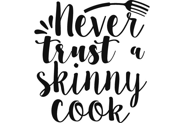 Never Trust a Skinny Cook