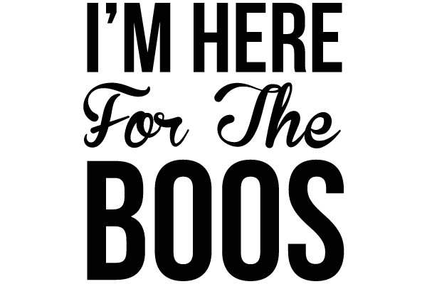 I'm Here for the Boos