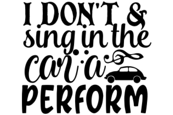 A Humorous Take on a Classic Song: 'I Don't Sing in the Car, I Perform'