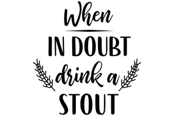 When in Doubt, Drink a Stout: A Guide to Enjoying Beer