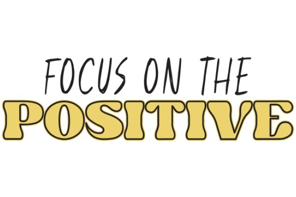 Focus on the Positive: A Guide to Positive Thinking