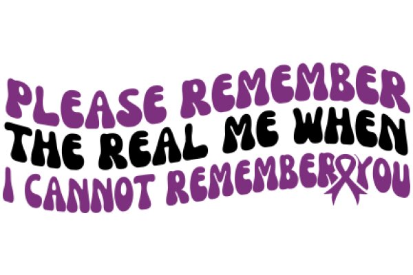 A Purple Sign with a Heartfelt Message: 'Please Remember the Real Me When I Cannot Remember You'