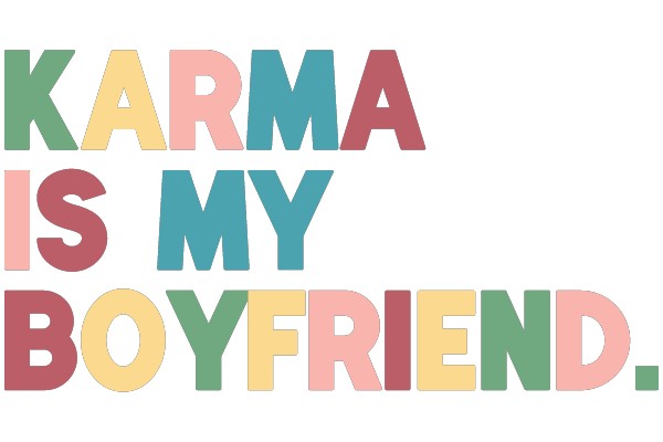 Colorful Affirmation: Karma is My Boyfriend.