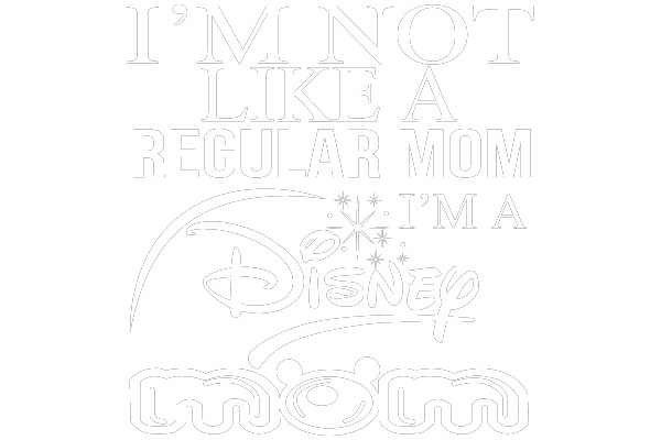 I'm Not Like a Regular Mom, I'm a Disney Mom