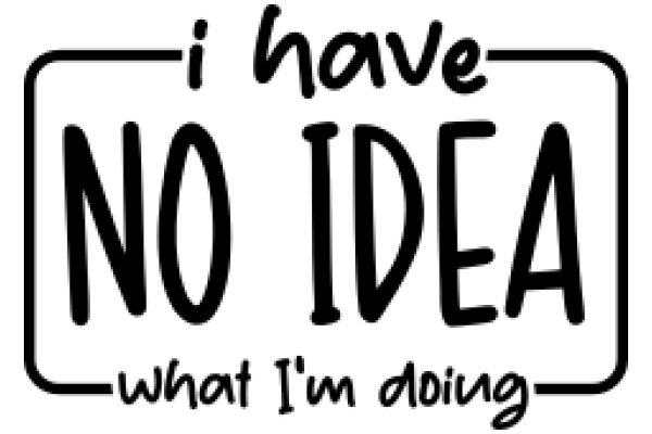 A Humorous Take on AI Capabilities: 'I Have No Idea What I'm Doing'