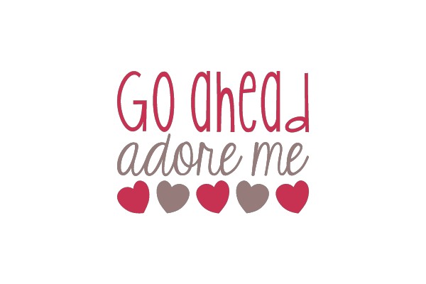 Go Ahead, Adore Me
