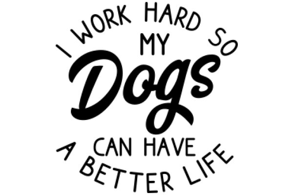A Dog's Perspective: The Importance of Hard Work and a Better Life