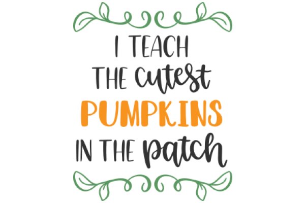 Celebrating the Joy of Teaching: A Tribute to the Cute and Cuddly Pumpkins in the Patch