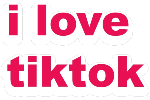 I Love TikTok