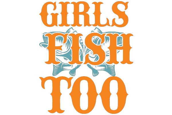 GIRLS FISH TOO