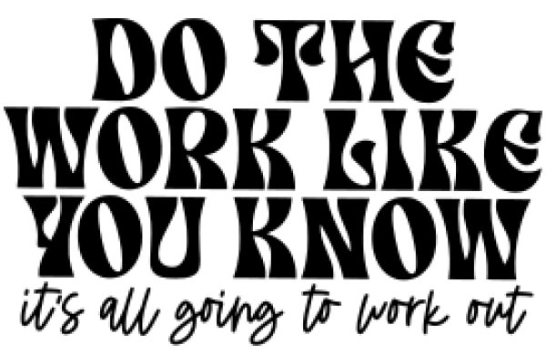 Motivational Quote: 'Do the Work, You Know It's All Going to Work Out