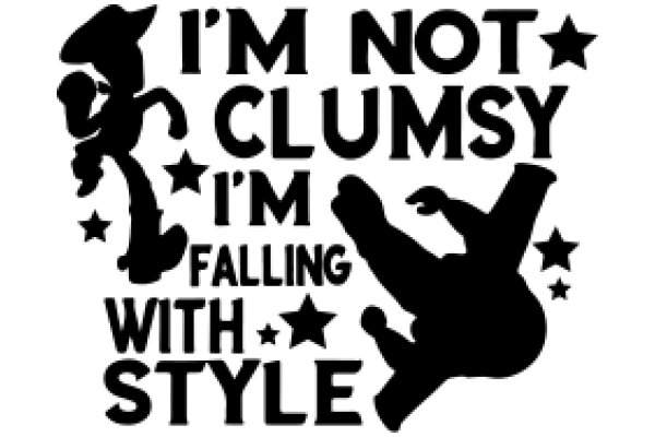 I'm Not Clumsy, I'm Falling with Style: A Playful Take on the Art of Stumbling with Elegance
