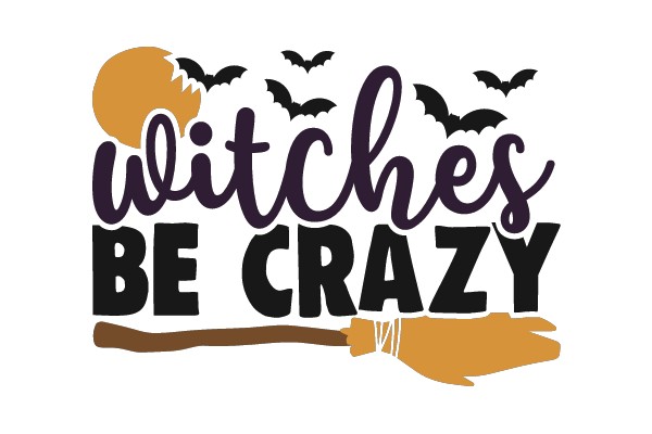 Witches Be Crazy