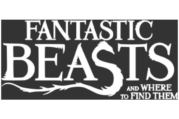 Fantastic Beasts and Where to Find Them: A Journey Through the Magical World of Harry Potter