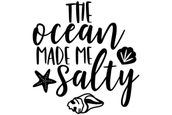 The Ocean Made Me Salty: A Tale of the Sea's Whimsical Wonders