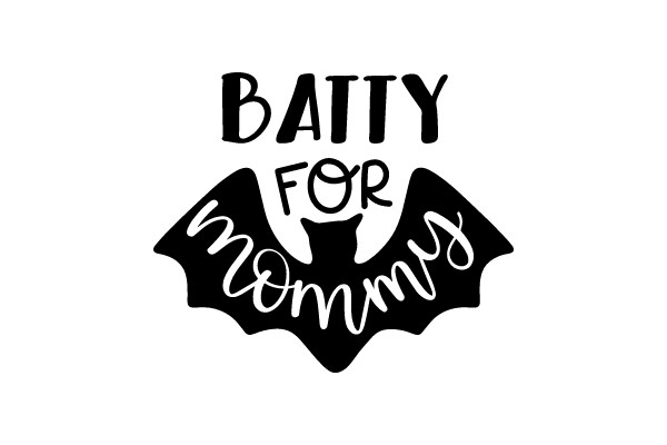 Batty for Mommy