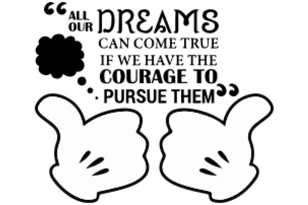 Inspirational Quote: All Our Dreams Can Come True If We Have the Courage to Pursue Them