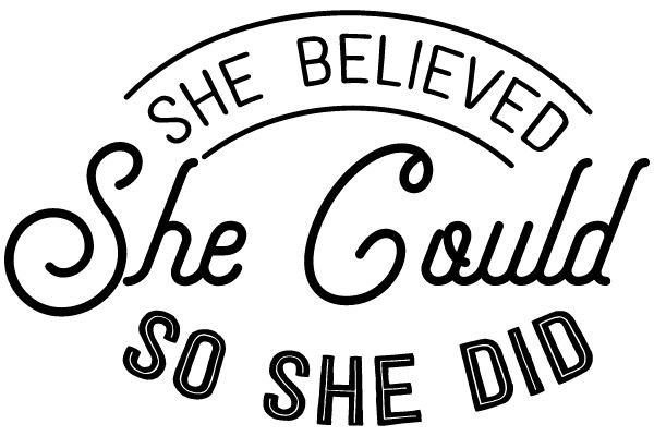 She Believed So She Did
