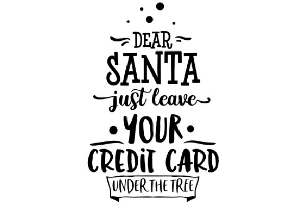 A Festive Holiday Greeting: 'Dear Santa, Just Leave Your Credit Card Under the Tree'