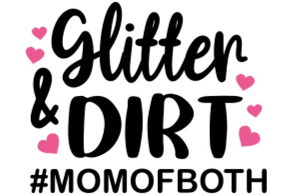 Glitter, Dirt, and Love: A Mom's Journey