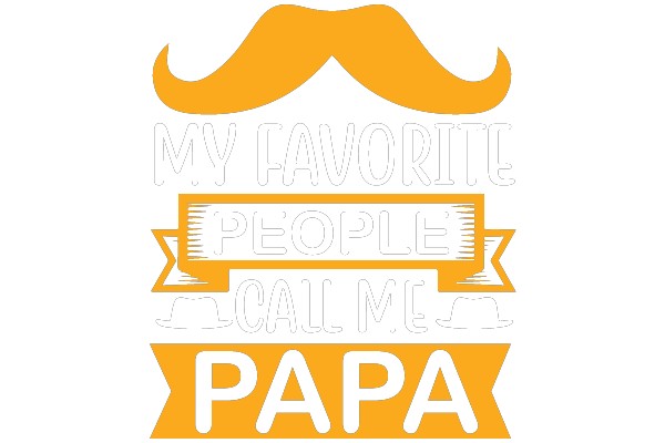 MY FAVORITE PEOPLE I CALL ME PAPA