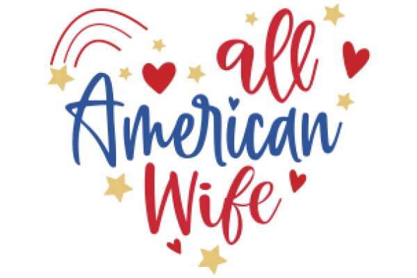 Celebrating American Wife: A Heartfelt Message of Love and Patriotism