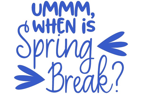 Ummm, When is Spring Break?