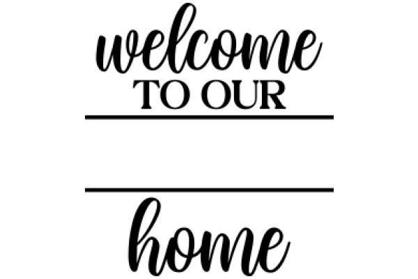 Welcome to Our Home: A Sign of Hospitality and Warmth