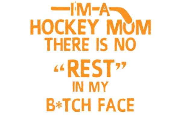 Hockey Mom: There is No 'Rest' in My B-Tch Face