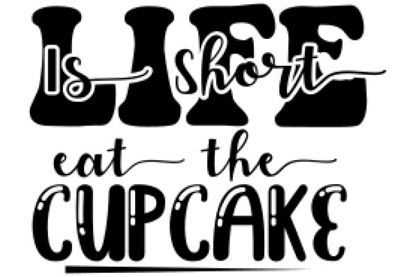 Life's Short, Eat the Cupcake: A Motivational Quote