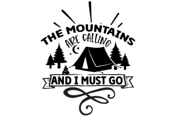 The Mountains Are Calling and I Must Go: A Journey of Adventure and Exploration