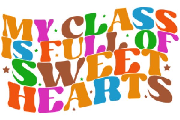 Colorful Classroom Sign: 'My Class is Full of Sweet Hearts'