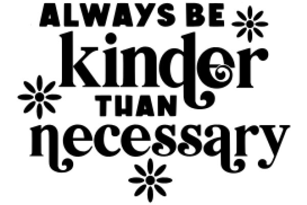 Always Be Kind: A Quote to Inspire and Remind Us of the Importance of Kindness
