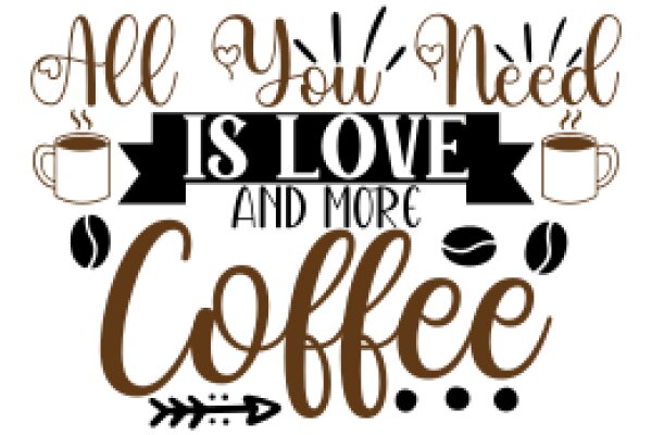 All You Need Is Love and More Coffee