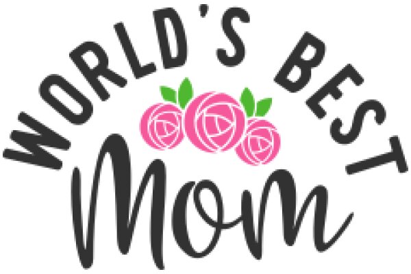 World's Best Mom: A Celebration of Motherhood