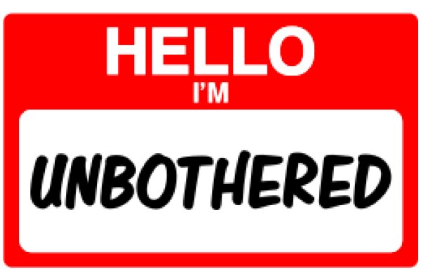 Hello, I'm Unbothered: A Red Name Tag with a Humorous Twist