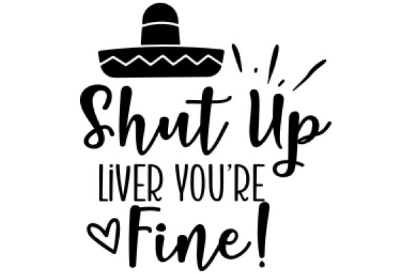 Shut Up, Livver You're Fine!