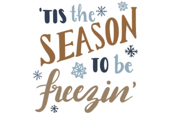 Winter Holiday Greeting: 'Tis the Season to Be Freezin' with Festive Snowflakes and a Warm Wish!